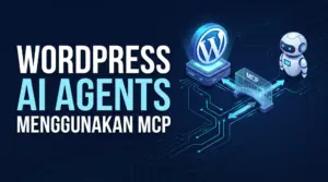 Menghubungkan AI Agents ke WordPress Menggunakan MCP: Panduan Lengkap dan Arsitektur Praktis Featured Image